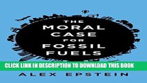 [Free Read] The Moral Case for Fossil Fuels Full Online