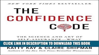 [Free Read] The Confidence Code: The Science and Art of Self-Assurance---What Women Should Know