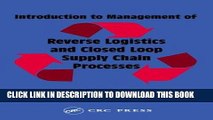 [Free Read] Introduction to Management of Reverse Logistics and Closed Loop Supply Chain Processes