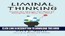 [Free Read] Liminal Thinking: Create the Change You Want by Changing the Way You Think Free Online