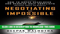 [Free Read] Negotiating the Impossible: How to Break Deadlocks and Resolve Ugly Conflicts (without