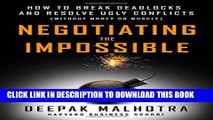 [Free Read] Negotiating the Impossible: How to Break Deadlocks and Resolve Ugly Conflicts (without