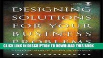 [Free Read] Designing Solutions for Your Business Problems: A Structured Process for Managers and