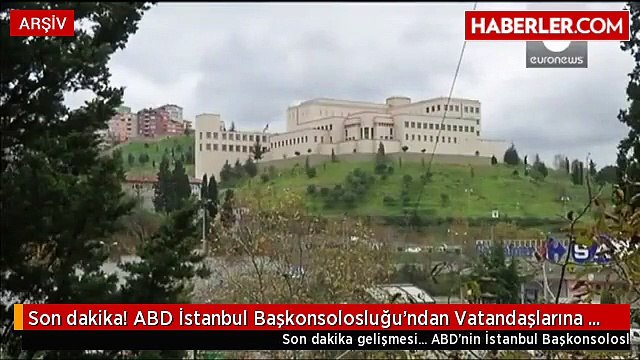 Son dakika! ABD İstanbul Başkonsolosluğu'ndan Vatandaşlarına Kritik Uyarı!