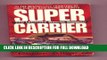 Read Now Super Carrier: The Ultimate Secret Weapon Download Book