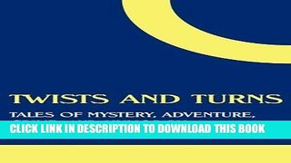 Read Now Twists and Turns: Tales of Mystery, Adventure, Crime, and Humor by Bernard Capes PDF Book