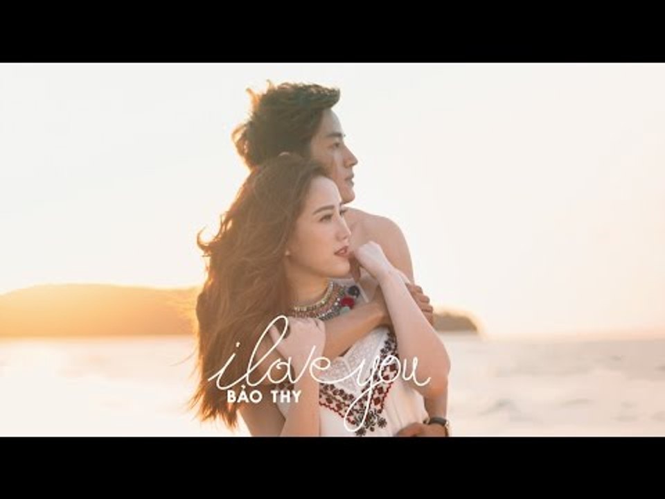 I Love You - Bảo Thy [MV 4K]