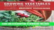 Read Now Growing Vegetables West of the Cascades, Updated 6th Edition: The Complete Guide to