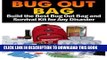 Read Now Bug Out Bag: Build the Best Bug Out Bag and Survival Kit for Any Disaster Download Book