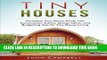 Read Now Tiny Houses: Complete Tiny House Guide with Construction Advice, Design Ideas, and