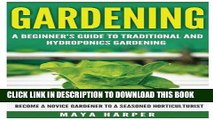 Read Now Gardening: Grow Organic Vegetables, Fruits, Herbs and Spices in Your Own Home: A Beginner