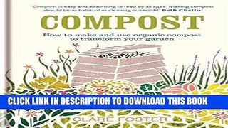 Read Now Compost: How to make and use organic compost to transform your garden PDF Book