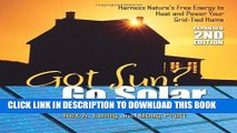 Read Now Got Sun? Go Solar, Expanded 2nd Edition: Harness Nature s Free Energy to Heat and Power