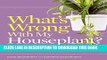 Read Now What s Wrong With My Houseplant?: Save Your Indoor Plants With 100% Organic Solutions