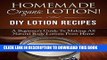 [Read] PDF Homemade Organic Lotion! DIY Lotion Recipes: A Beginner s Guide To Making All Natural