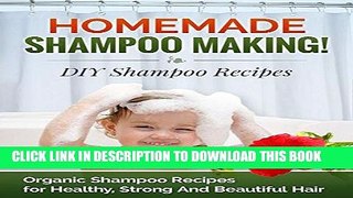 [Read] PDF Homemade Shampoo Making! DIY Shampoo Recipes: Organic Shampoo Recipes for Healthy,
