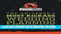 [Read] Ebook AstroWed: The Universe s Most Kickass Wedding Planning Workbook (Volume 1) New Reales