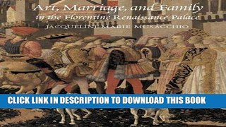 [Read] Ebook Art, Marriage, and Family in the Florentine Renaissance Palace New Reales