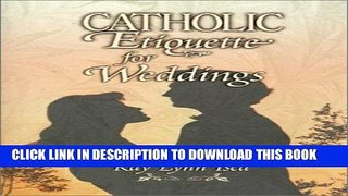 [Read] Ebook Catholic Etiquette for Weddings New Version