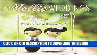 [Read] PDF Mollie Makes Weddings: Projects   Ideas As Unique As You Are New Version