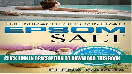 Descargar video: [Read] Ebook Epsom Salt: The Miraculous Mineral!: Holistic Solutions   Proven Healing Recipes for