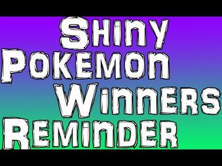 Shiny Pokemon Winners Reminder!
