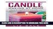 [Read] PDF Candle Making At Home: Quick and Easy Guide To Making Beautiful Candles (Candle Making,