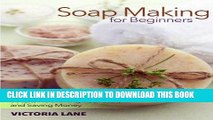 [Read] Ebook Soap Making for Beginners: A Quick Start Guide to Making Natural Organic Soaps,