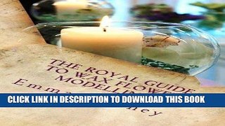 [Read] Ebook The Royal Guide to Wax Flower Modelling New Version