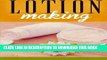 [Read] Ebook Lotion Making: A DIY Guide to Making Lotions from Scratch New Reales