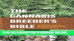 Read Now The Cannabis Breeder s Bible: The Definitive Guide to Marijuana Genetics, Cannabis Botany