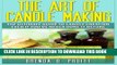 [Read] Ebook The Art of Candlemaking: The Ultimate Guide to Candle Creation Even If You ve Never