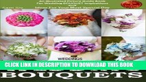[Read PDF] Weddings: Wedding Bouquets: An Illustrated Picture Guide Book For Wedding Bouquet