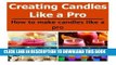 [Read] PDF Candles:  Creating Candles Like a Pro: How to Make Candles Like a Pro: (Candles -