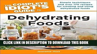 Read Now The Complete Idiot s Guide to Dehydrating Foods (Idiot s Guides) PDF Book