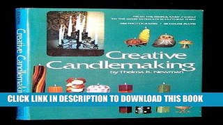 [Read] Ebook CREATIVE CANDLEMAKING: (FROM THE SIMPLE, BASIC CANDLE TO THE MOST INTRICATE