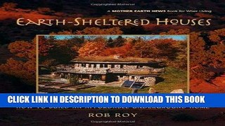Read Now Earth-Sheltered Houses: How to Build an Affordable... (Mother Earth News Wiser Living