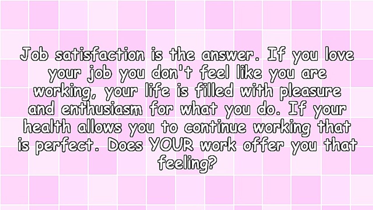 Who Wants to Work 'Till They're 70 Unless They Love What They Are Doing?