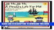 [Read PDF] Yo Ho, Yo Ho, A Pirate s Life for Me: A Super Awesome Pirate Craft Book - Volume 1 -