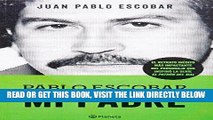 [EBOOK] DOWNLOAD Pablo Escobar. Mi padre (Las Historias Que No Deberiamos Saber) (Spanish Edition)
