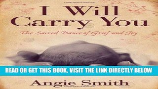 [EBOOK] DOWNLOAD I Will Carry You: The Sacred Dance of Grief and Joy PDF