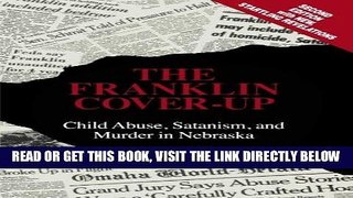 [EBOOK] DOWNLOAD The Franklin Cover-up: Child Abuse, Satanism, and Murder in Nebraska PDF