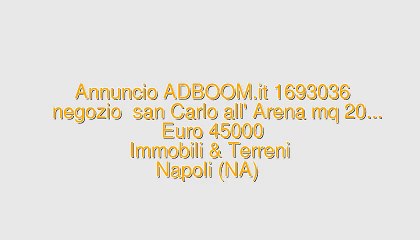 Download Video: negozio  san Carlo all' Arena mq 20...