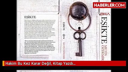 Hakim Bu Kez Karar Değil, Kitap Yazdı...