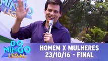 Homens X Mulheres - 23.10.16 - Final