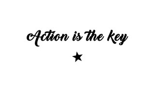 Action is the key - 5 Motivational quotes