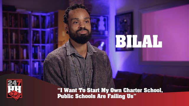 Bilal - I Want To Start My Own Charter School, Public Schools Are Failing Us (247HH Exclusive) (247HH Exclusive)