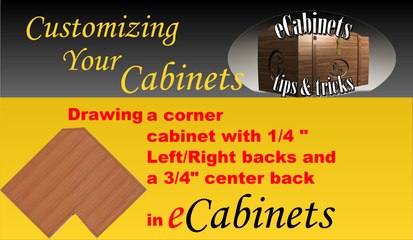 Drawing a corner cabinet with a ¼” left and right back and a ¾” center back in eCabinets.