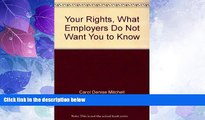 Big Deals  Your Rights, What Employers Do Not Want You to Know  Best Seller Books Most Wanted
