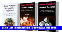 [Ebook] Point Watcher Box Set For Beginners: Three Delicious Weight Loss Cookbooks In One (3 In 1)